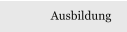 Ausbildung